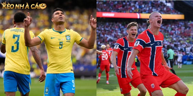 Soi kèo Brazil vs Na Uy chi tiết